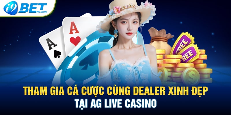 Tham gia cá cược cùng dealer xinh đẹp tại AG Live Casino