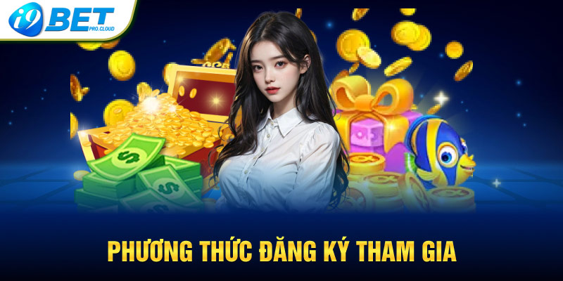 Phương thức đăng ký tham gia