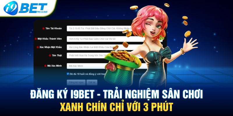 Đăng Ký I9BET – Trải Nghiệm Sân Chơi Xanh Chín Chỉ Với 3 Phút