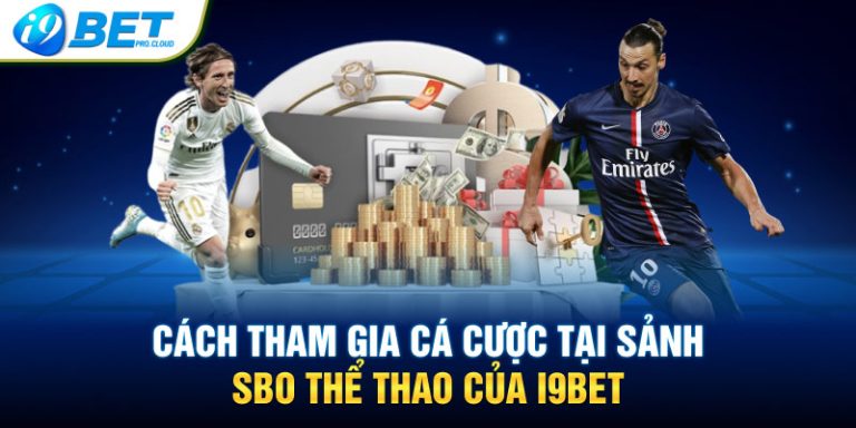 Cách tham gia cá cược tại sảnh SBO Thể Thao của I9BET