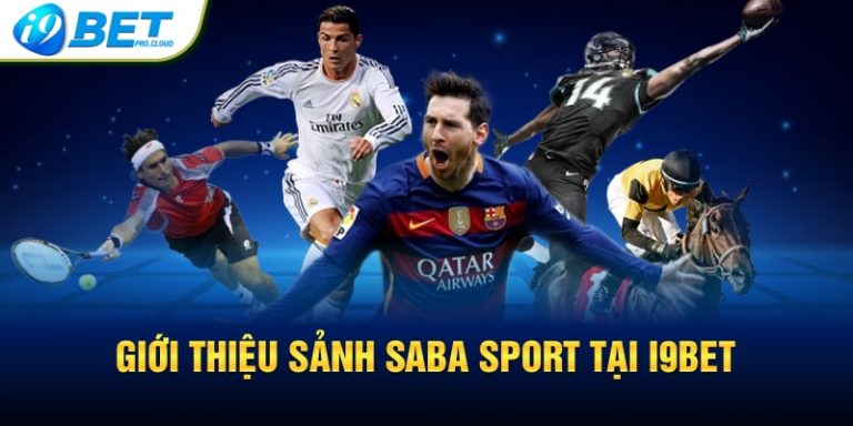 Giới thiệu sảnh Saba Sport tại I9BET