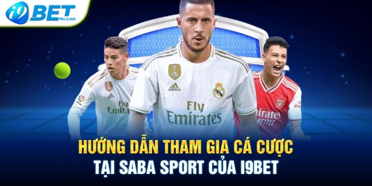 Hướng dẫn tham gia cá cược tại Saba Sport của I9BET