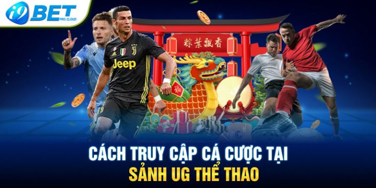 Cách truy cập cá cược tại sảnh UG Thể Thao